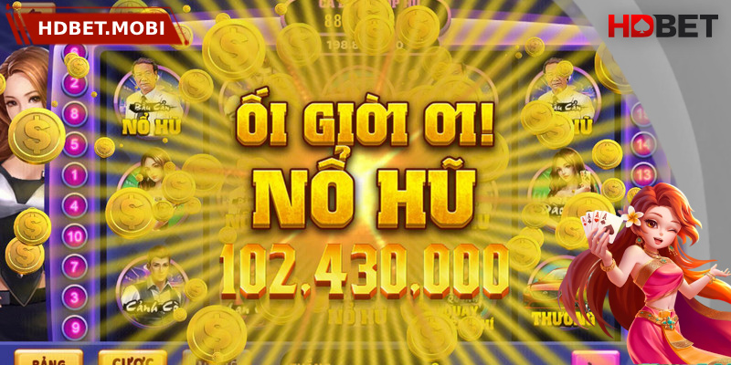 Giới thiệu chung về nổ hũ đổi thưởng tại HDBET