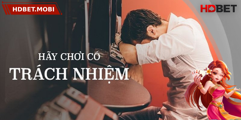 Tìm hiểu về khái niệm chơi có trách nhiệm HDBET